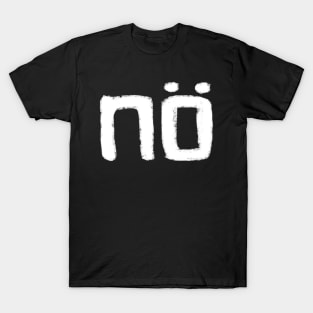 Nö, Deutsch, German word, No, Nope, Nein T-Shirt